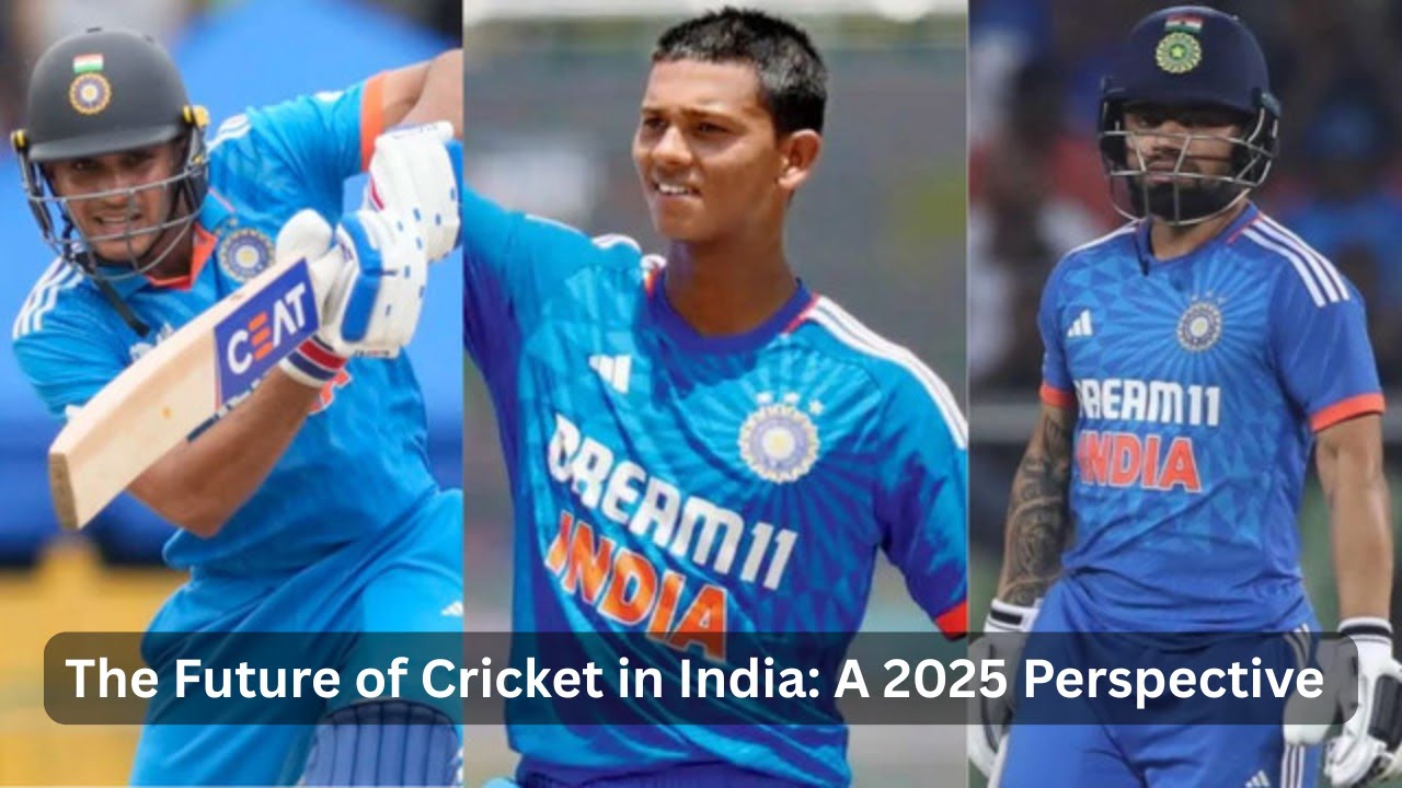 The Future of Cricket in India: A 2025 Perspective