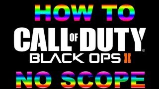 How to no scope in Black Ops 2 - Tutorials Tricks Tips How-to