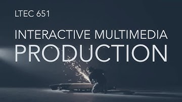 LTEC 651: Interactive Multimedia Production (Session 01)