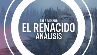 EL RENACIDO (THE REVENANT) ANÁLISIS | CINE PARA MILENIALS