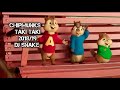 TAKI TAKI - CHIPMUNKS VERSION. 2018/19 DJ SNAKE