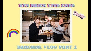Bangkok Vlog - Part 2 - Bts Brick Live Cafe Show Dc