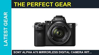 Sony Alpha a7II Mirrorless Digital Camera with Review Is it Worth it