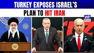 Turkey Exposes Israel's Dangerous Plan to Hit  Iran Regionwide
