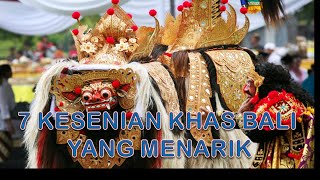 7 KESENIAN KHAS BALI YANG MENARIK 7 KESENIAN KHAS BALI YANG MENARIK