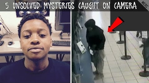 5 Unsolved Mysteries Caught On Camera