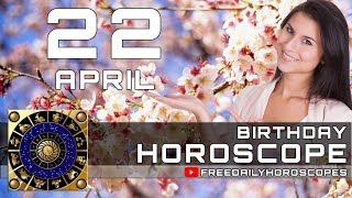 April 22 - Birthday Horoscope Personality