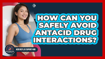 How Can You Safely Avoid Antacid Drug Interactions? - Acid Reflux Support Hub