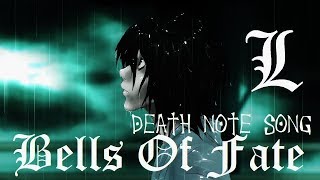 【DEATH NOTE L SONG】 ▶ Bells Of Fate by GioNightwalker & Ramu-Channie