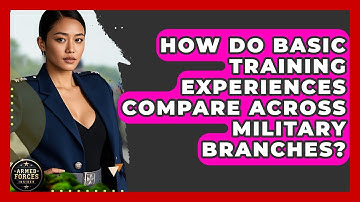 How Do Basic Training Experiences Compare Across Military Branches? - Armed Forces Insider