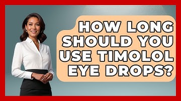 How Long Should You Use Timolol Eye Drops? - Optometry Knowledge Base