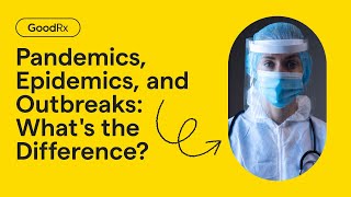 Pandemics, Epidemics, and Outbreaks: What's the Difference? | GoodRx