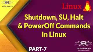 07 | Shutdown, SU, Halt And Poweroff commands In Linux | Linux Commands | Learn Linux (Hindi/Urdu)