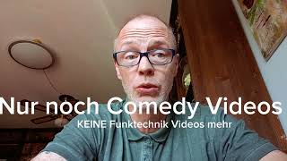 WICHTIG: Keine Funktechnik mehr. Nur noch Comedy Videos werden produziert. Gruß Bronco