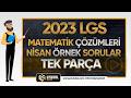 2023 LGS NİSAN ÖRNEK SORULAR MATEMATİK Soruları ve Çözümleri | TEK PARÇA
