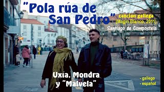 Canción folk gallega 'Pola rúa de San Pedro',  por  Uxía, Mondra y Malvela - Texto gallego-español