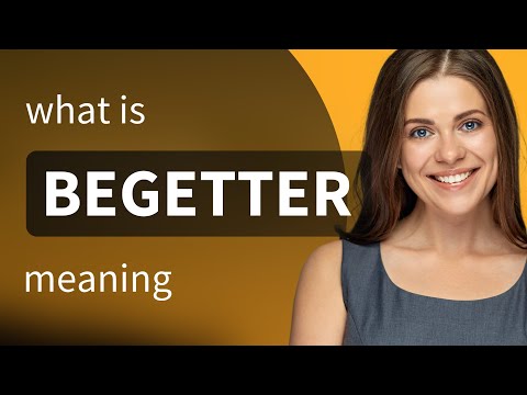 Begetter • what is BEGETTER meaning - YouTube
