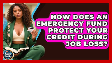 How Does An Emergency Fund Protect Your Credit During Job Loss? - Student Score Builder