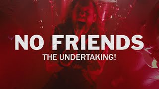 The Undertaking! - No Friends (Official Music Video)