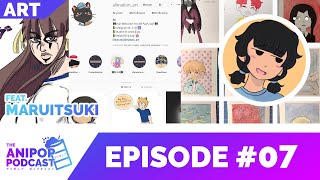 The Anipop Podcast Episode #07 | The art community and Instagram....feat. Maruitsuki