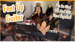 Feet Up Guitar In Hose Nylons, Im So Glad We Had This Time Together, Carol Burnett, Song Cover