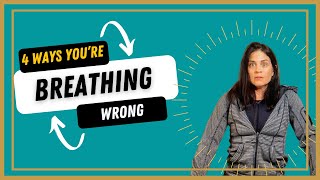 4 Ways You're Breathing Wrong AND How to Correct these Habits