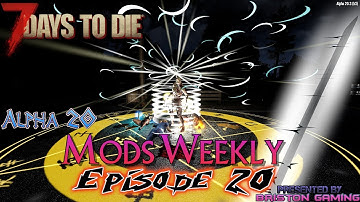 7 Days to Die A20 Mods Weekly Episode 20