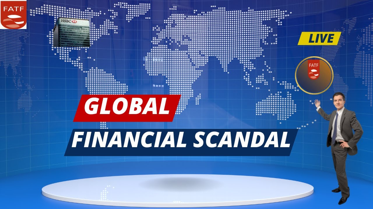 The FATF Scandal: Uncovering the truth behind HSBC's "Dirty Money Scandal"