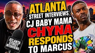 Atlanta Street Interviews: CJ Baby Mama CHYNA Responds To Marcus