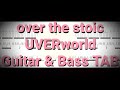 【TAB】 over the stoic - UVERworld 【Guitar &amp; Bass】