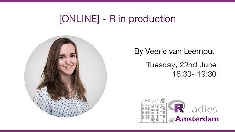 R-Ladies Amsterdam: R in production by Veerle van Leemput