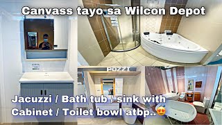 Canvass tayo sa wilcon ng Bath tub with jacuzzi , shower enclosure, sink with cabinet at iba pa..