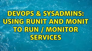 Famous DevOps & SysAdmins: Using runit and monit to run / monitor services Wealth