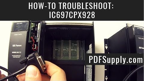 How-To Troubleshoot: IC697CPX928 (GE Fanuc PLC Training & Troubleshooting Series 90-70)