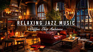 Relaxing Jazz Music & Cozy Coffee Shop Ambience for Study, Unwind ☕ Soft Jazz Instrumental Music