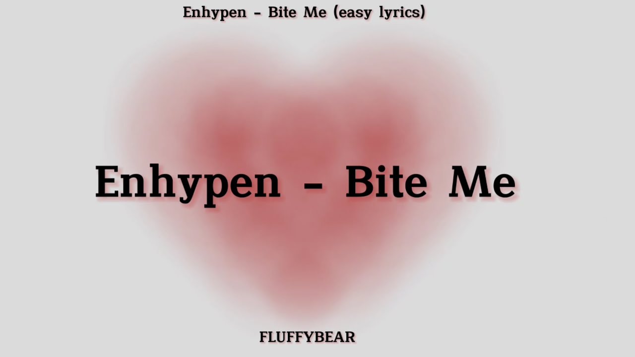 ENHYPEN Bite Me (easy lyrics) YouTube Music