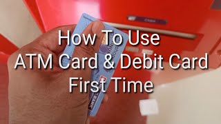 How To Use ATM Card & Debit Card First Time