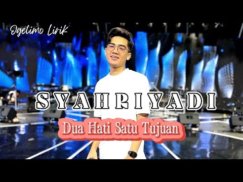 SYAHRIYADI - Dua Hati Satu Tujuan (Lirik)
