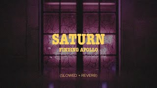 Finding Apollo - Saturn (Slowed + Reverb)