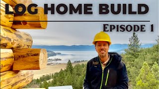 Meadowlark Log Homes / Custom Log Home Build / Episode 1