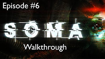 SOMA #6 - Zeppelin ride to THETA! [PC, Gameplay, Walkthrough]