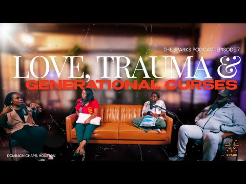 Love, Trauma & Generational Curses | EPISODE 7