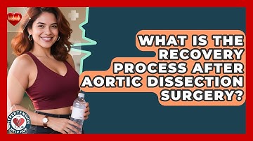 What Is The Recovery Process After Aortic Dissection Surgery? - Hypertension Help Hub