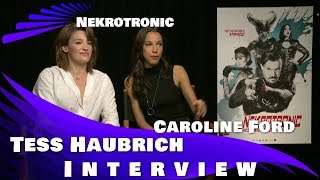 Celebrity Nekrotronic - Tess Haubrich & Caroline Ford Interview Profile
