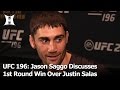 UFC 196: Jason Saggo Discusses 1st Round Win Over Justin Salas