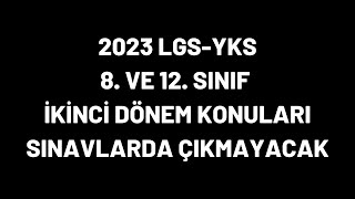 2023 Lgs Ve Yks Sinavlarinda Son Sinif 2. Dönem Konulari Sinava Dahi̇l Deği̇ldi̇r.