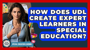 How Does UDL Create Expert Learners In Special Education? - Special Education Learning