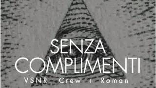 Vsnr Crew Senza Complimenti Feat. Roman