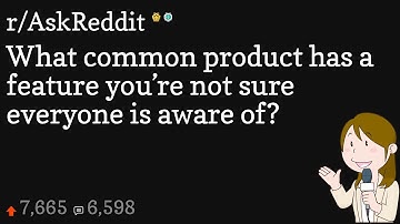 What common product has a feature you’re not sure everyone is aware of?