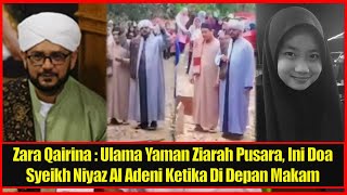 Download Lagu Zara Qairina : Ulama Yaman Ziarah Pusara, Ini Doa Syeikh Niyaz Al Adeni Ketika Di Depan Makam MP3 Download Lagu Zara Qairina : Ulama Yaman Ziarah Pusara, Ini Doa Syeikh Niyaz Al Adeni Ketika Di Depan Makam MP3